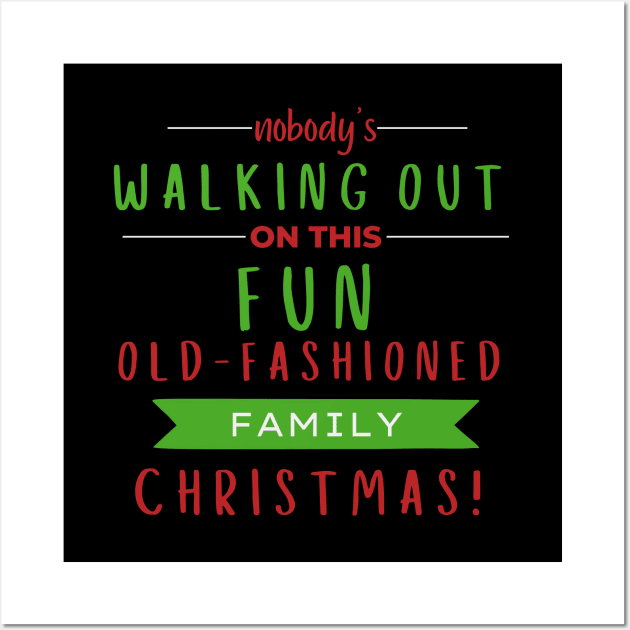 Nobodys Walking Out On This Fun Old Family Christmas Wall Art by Zen Cosmos Official